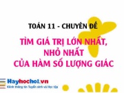 Cách tìm giá trị lớn nhất (GTLN), giá trị nhỏ nhất (GTNN)...